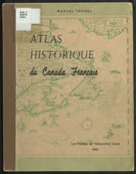 Atlas historique du Canada Français - Des origines à 1867
